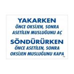 Ennalbur Yakarken Önce Oksijen Sonra Asetilan Musluğunu Aç Söndürüken Önce Uyarı Levhası 25X35 KOD:716