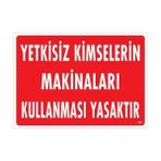 Ennalbur Yetkisiz Kimselerin Makinaları Kullanması Yasaktır Uyarı Levhası 25X35 KOD:268