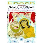 Enoch and the Sons of God: Genesis 1-6: Neanderthal Prophet and Cosmic Demons marry Ice Age Women?