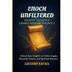 Enoch Unfiltered: Ancient Secrets & Cosmic Wisdom for Gen Z: Unlock Epic Insights on Fallen Angels, Heavenly Visions, and Spiritual Mastery.