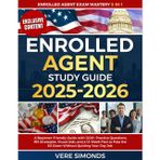 Enrolled Agent Study Guide 2025-2026: A Beginner-Friendly Guide with 1200+ Practice Questions, IRS Strategies, Visual Aids, and a 12-Week Plan to Pass the EA Exam Without Quitting Your Day Job
