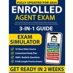 Enrolled Agent Study Guide 3-in-1: All-in-One EA Exam Prep with over 2,000 Simulated Questions and 8 Full-Length Practice Exams. Includes 25 Tips to Avoid Trick Questions and a Complete Study Plan