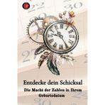 Entdecke dein Schicksal Die Macht der Zahlen in Ihrem Geburtsdatum