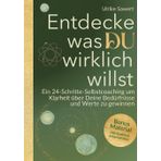 Entdecke, was Du wirklich willst: Ein 24-Schritte-Selbstcoaching, um Klarheit über Deine Bedürfnisse und Werte zu gewinnen