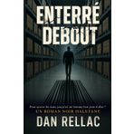 Enterré Debout: Pour sauver les siens, jusqu'où un homme bon peut-il aller ? Un roman noir haletant.