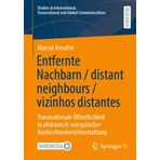 Entfernte Nachbarn / Distant Neighbours / Vizinhos Distantes: Transnationale Öffentlichkeit in Afrikanisch-Europäischer Nachrichtenberichterstattung