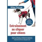 Entraînement au cliquer pour chiens: Maîtriser l'obéissance en utilisant des techniques de renforcement positif pour résoudre les problèmes de comportement de votre compagnon canin