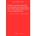 Entre Le Mont Sinaï et La Colline de Golgotha: Les Voix Africaines dans la Foi Chrétienne: Portraits de Moïse et de Simon de Cyrène