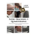 Entre Oraciones y Quimioterapias: Cómo la fe nos guió en la batalla contra el cáncer de mi hermana