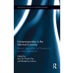 Entrepreneurship in the Informal Economy: Models, Approaches and Prospects for Economic Development