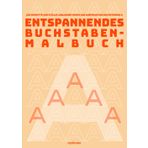 Entspannendes Buchstaben-Malbuch: 100 Schritte zur Stille: Loslassen durch das Ausmalen des Buchstabens A
