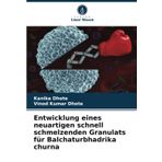 Entwicklung eines neuartigen schnell schmelzenden Granulats für Balchaturbhadrika churna