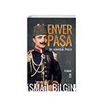 Enver Paşa Bir Adanmışlık Öyküsü Timaş Yayınları