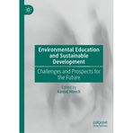 Environmental Education and Sustainable Development: Challenges and Prospects for the Future