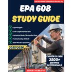 EPA 608 STUDY GUIDE: The Complete HVAC/R Licensing Study Guide with Proven Strategies, 2500+ Exam-Style Questions & A 28-Day Study Hack Retention Method to Pass Your EPA 608 Certification