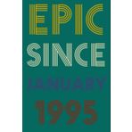 Epic Since January 1995: 25th Birthday Gift Ideas / Funny 25 Year Old Gift Idea / Born in 1995 Funny Notebook Gift / Gift for Seniors, Grandfather or ... / Greeting Card Alternative for real legends