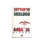 Epigramlar ve Şeytanın Sözlüğü’nden Okkalı Maddeler - Ambrose Bierce