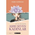 Epsilon Yayınevi Robin Norwood – Aşırı Seven Kadınlar, 328 Sayfa Ciltsiz Psikoloji Kitabı, Sağlıklı İlişkiler Rehberi