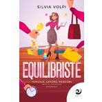 Equilibriste. Famiglia, lavoro, passioni. Incastri coraggiosi (e possibili) (AltreStorie)