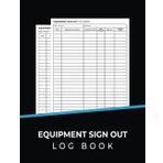 Equipment Sign Out Log Book: Keep Your Tools Organized and Accountable - for Women Men (Format A4)