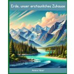 Erde, unser erstaunliches Zuhause