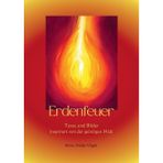 Erdenfeuer: Texte und Bilder inspiriert von der geistigen Welt