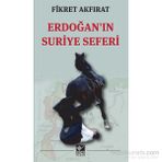 Erdoğan’ın Suriye Seferi - Fikret Akfırat