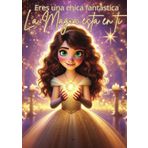 ERES UNA CHICA FANTASTICA LA MAGIA ESTA EN TI: INSPIRADORA HISTORIA DE UNA CHICA QUE DESTACA EL SIGNIFICADO DEL VALOR LA CONFIANZA EN SI MISMO Y LA ... EN UNO VERSION EN ESPAÑOL (SPANISH EDITION)