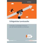 Erfolgreicher Lerntransfer. 55 Schritte zu nachhaltigen Seminaren – plus 100 Transfermethoden zum Download (Edition Training aktuell)