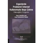 Ergenlerde Problemli İnternet Kullanımıyla Başa Çıkma Psikoeğitim Programı - Fulya Cenkseven