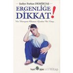 ERGENLİĞE DIKKAT - ŞADİYE FURKAN DEMİRTAŞ