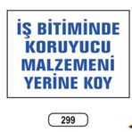 Ergündoğdu 299 İş Bitiminde Koruyucu Malzemenizi Yerine Koyun PVC Uyarı Levhası 25 x 35 cm