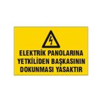 Ergündoğdu Elektrik Panolarına Yetkiliden Başkasının Dokunması Yasaktır Uyarı Levhası 219 - 25x35cm - 1 Adet