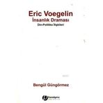 ERIC VOEGELIN İNSANLIK DRAMASI DIN - POLITIKA İLİŞKİLERİ - ERIC VOEGELIN