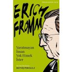 Erich Fromm-Yaratmayan İnsan Yok Etmek İster - Müthiş Psikoloji