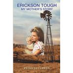 ERICKSON TOUGH: MY MOTHER'S STORY