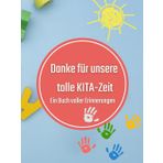 Erinnerungsbuch KITA - "Danke für unsere tolle KITA-Zeit - Ein Buch voller Erinnerungen": Freundebuch zum Ausfüllen für bis zu 40 KITA Kinder - ... | Erinnerungen, Wünsche und Fotos sammeln)
