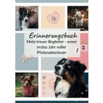 Erinnerungsbuch - Mein treuer Begleiter: Unser erstes Jahr voller Pfotenabenteuer