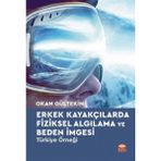 Erkek Kayakçılarda Fiziksel Algılama ve Beden Imgesi - Türkiye Örneği - Okan Gültekin