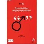 ERKEK KİMLİĞİNİN DEĞİŞE(MEYE)N HALLERI - HURIYE KURUOĞLU