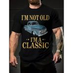 Erkek Vintage Araba Grafik T-Shirt - "Ben Yaşlı Değilim Ben Bir Klasiğim" Esprili Baskı Nefes Alabilir Kumaş, Günlük Yaz Ve Yıl Boyu Giyim �