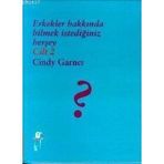 ERKEKLER HAKKINDA BILMEK İSTEDİĞİNİZ HERŞEY 2. CILT - CINDY GARNER