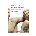 Erkekler Kadınlardan Neden Korkar? - Jean Cournut