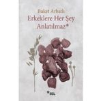 Erkeklere Her Şey Anlatılmaz - Buket Arbatlı