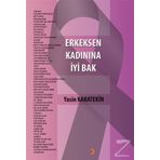 Erkeksen Kadınına İyi Bak - Yasin Karatekin