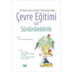 Erken Çocukluk Döneminde Çevre Eğitimi ve Sürdürülebilirlik - Kolektif
