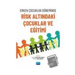 Erken Çocukluk Döneminde Risk Altındaki Çocuklar ve Eğitimi Nobel Akademik Yayıncılık