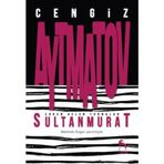 Erken Gelen Turnalar Sultan Murat - Cengiz Aytmatov