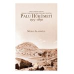 Erken Modern Dönem Osmanlı Taşrasında Farklılıkların Yönetimi - Palu Hükümeti 1515-1850 - Murat Alanoğlu