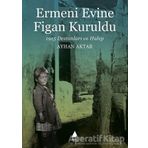 Ermeni Evine Figan Kuruldu - 1915 Destanları ve Halep-Ayhan Aktar